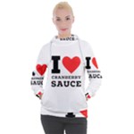 I love cranberry sauce Women s Hooded Pullover