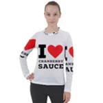 I love cranberry sauce Women s Pique Long Sleeve Tee