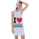 I love cranberry sauce Racer Back Hoodie Dress