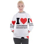 I love Japanese breakfast  Women s Hooded Pullover