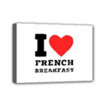 I love French breakfast  Mini Canvas 7  x 5  (Stretched)