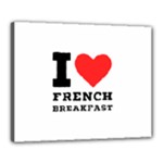 I love French breakfast  Canvas 20  x 16  (Stretched)