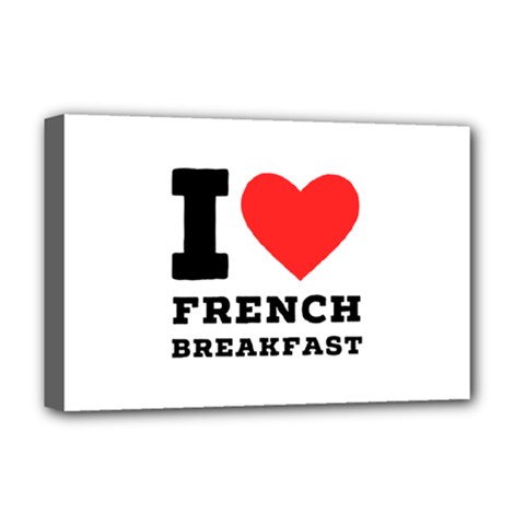 I love French breakfast  Deluxe Canvas 18  x 12  (Stretched) from ArtsNow.com