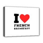 I love French breakfast  Deluxe Canvas 20  x 16  (Stretched)