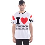 I love French breakfast  Men s Sport Mesh Tee