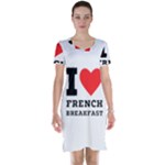 I love French breakfast  Short Sleeve Nightdress