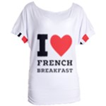 I love French breakfast  Women s Oversized Tee