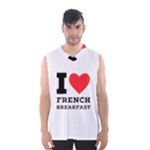 I love French breakfast  Men s Basketball Tank Top