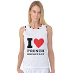 I love French breakfast  Women s Basketball Tank Top