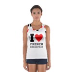 I love French breakfast  Sport Tank Top 