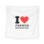 I love French breakfast  Square Tapestry (Small)