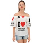 I love French breakfast  Off Shoulder Short Sleeve Top