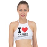 I love French breakfast  Racer Front Bikini Top