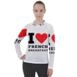 I love French breakfast  Women s Pique Long Sleeve Tee