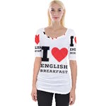 I love English breakfast  Wide Neckline Tee