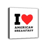 I love American breakfast Mini Canvas 4  x 4  (Stretched)