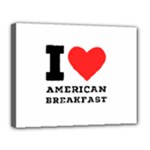 I love American breakfast Canvas 14  x 11  (Stretched)