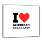 I love American breakfast Canvas 24  x 20  (Stretched)