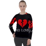 No Love, Broken, Emotional, Heart, Hope Women s Long Sleeve Raglan T-Shirt