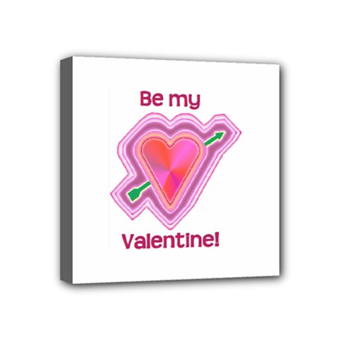 Be My Valentine Mini Canvas 4  x 4  (Stretched) from ArtsNow.com