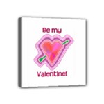 Be My Valentine Mini Canvas 4  x 4  (Stretched)