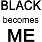 Black Becomes Me