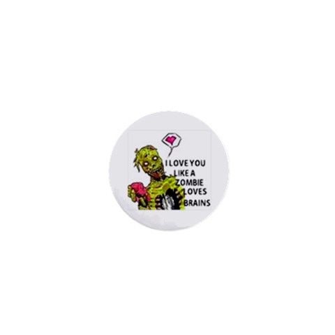 I Love You Like A Zombie Loves Brains 1  Mini Button from ArtsNow.com Front