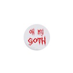Oh My Goth 1  Mini Button