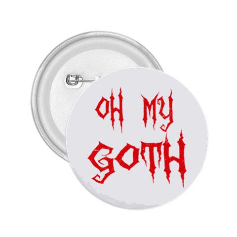 Oh My Goth 2.25  Button from ArtsNow.com Front