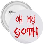 Oh My Goth 3  Button