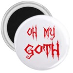 Oh My Goth 3  Magnet