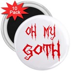 Oh My Goth 3  Magnet (10 pack)