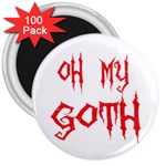 Oh My Goth 3  Magnet (100 pack)