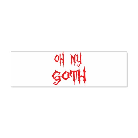 Oh My Goth Sticker (Bumper) from ArtsNow.com Front