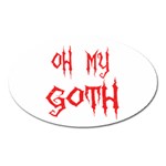 Oh My Goth Magnet (Oval)