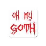 Oh My Goth Magnet (Square)