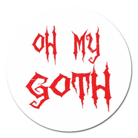 Oh My Goth Magnet 5  (Round) from ArtsNow.com Front