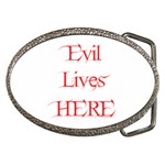 Evil Lives Here Belt Buckle