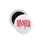 Broken 1.75  Magnet
