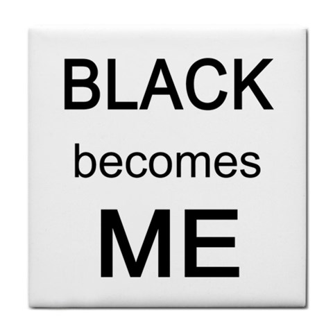 Black Becomes Me Tile Coaster from ArtsNow.com Front