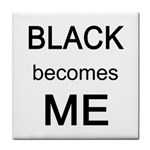 Black Becomes Me Tile Coaster
