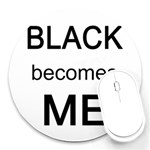 Black Becomes Me Round Mousepad