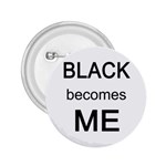 Black Becomes Me 2.25  Button