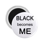 Black Becomes Me 2.25  Magnet