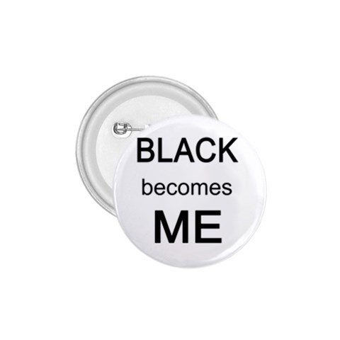 Black Becomes Me 1.75  Button from ArtsNow.com Front