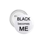 Black Becomes Me 1.75  Button