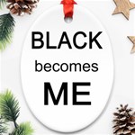 Black Becomes Me Ornament (Oval)