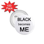 Black Becomes Me 1.75  Button (100 pack) 