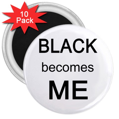 Black Becomes Me 3  Magnet (10 pack) from ArtsNow.com Front