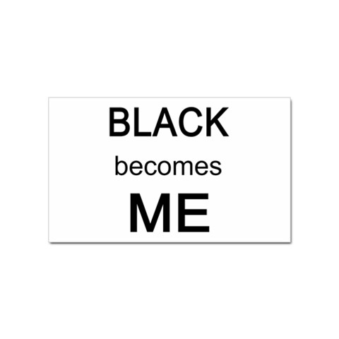 Black Becomes Me Sticker Rectangular (100 pack) from ArtsNow.com Front